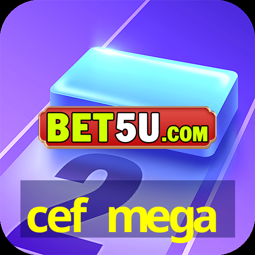 cef mega